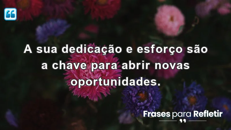 Mensagens de incentivo para o trabalho que destacam a importância da dedicação e esforço.