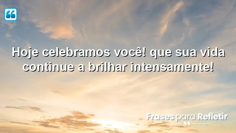 Mensagens de parabéns que celebram a vida e a alegria.