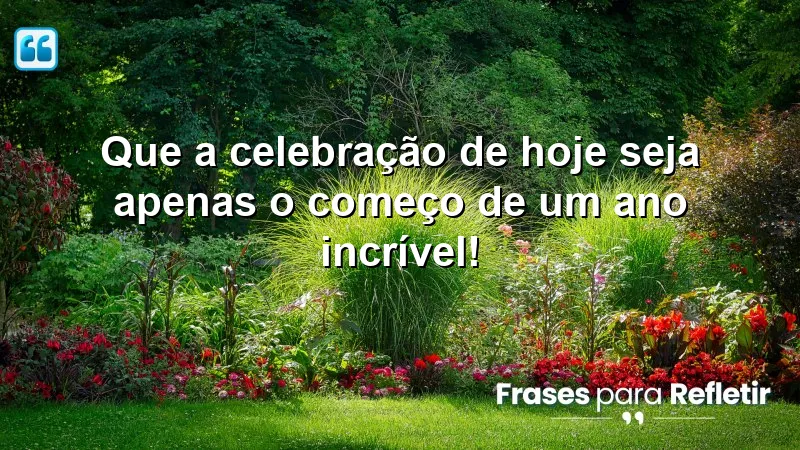 Mensagens de parabéns que inspiram celebrações e novos começos.