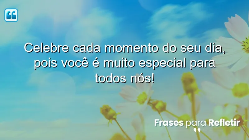 Mensagens de parabéns que celebram momentos especiais da vida.