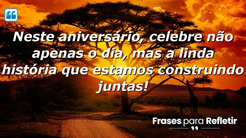 Neste aniversário, celebre não apenas o dia, mas a linda história que estamos construindo juntas!