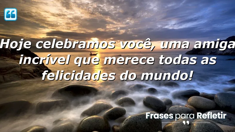 Mensagens de parabéns para amiga, celebrando a amizade e felicidade.