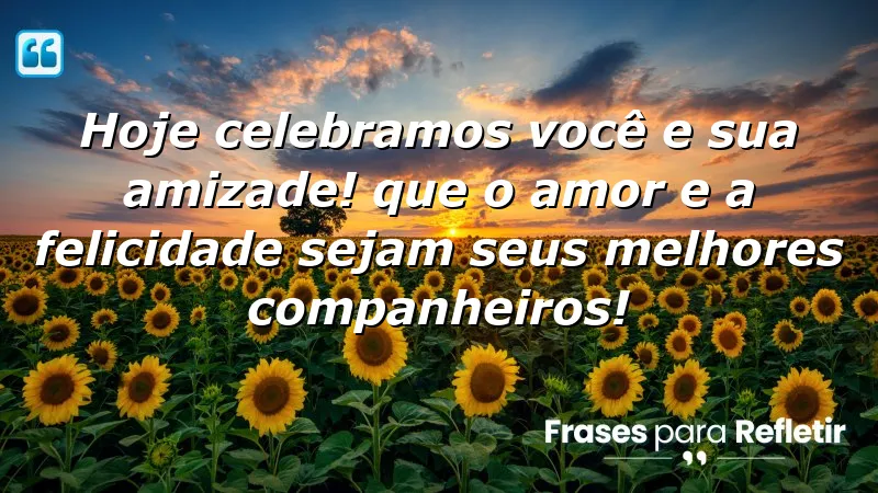 Mensagens de parabéns para amigo: Celebre a amizade com amor e gratidão.