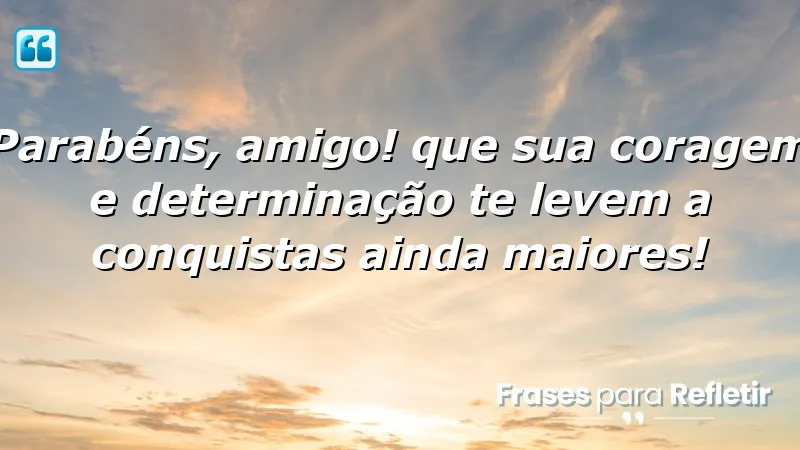 Mensagens de parabéns para amigo: inspire coragem e conquistas.