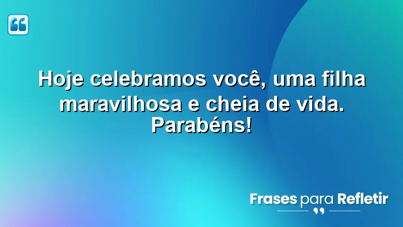 Mensagens de parabéns para filha que celebram amor e alegria.