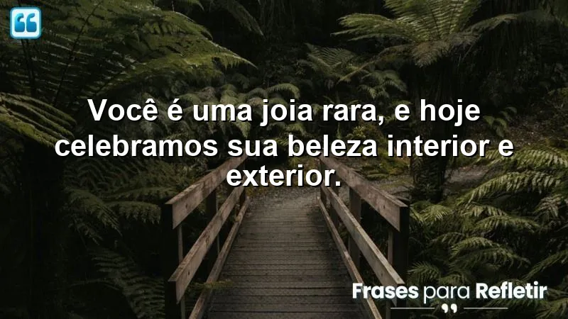 Mensagens de parabéns para filha, celebrando sua beleza interior e exterior.