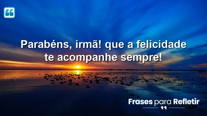 Mensagens de parabéns para irmã, expressando amor e felicidade.