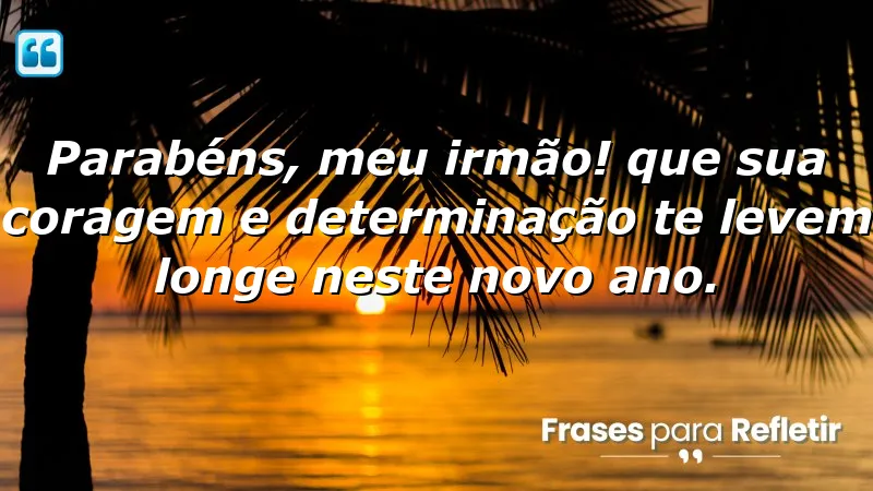 Mensagens de parabéns para irmão: inspirações para celebrar conquistas e motivar a coragem e determinação.