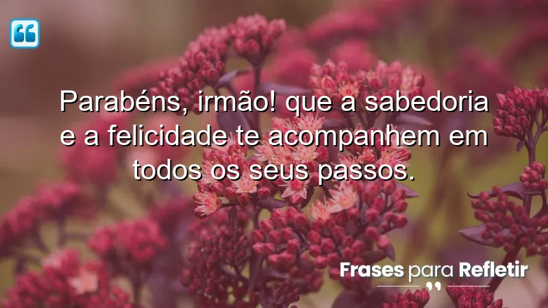 Mensagens de parabéns para irmão que inspiram amor e felicidade.