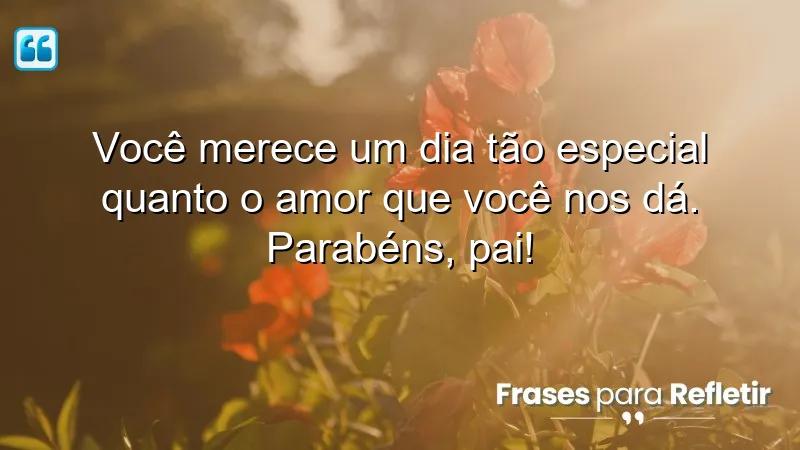 Mensagens de parabéns para pai, celebrando o amor e a gratidão.