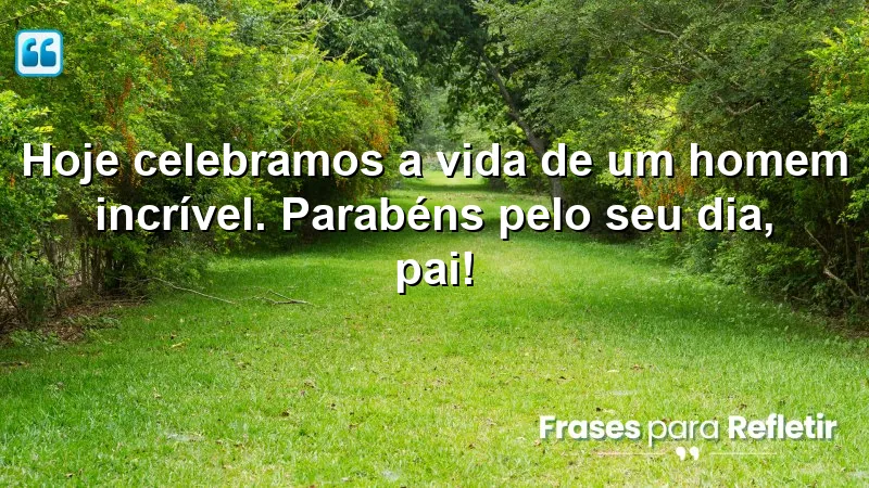 Mensagens de parabéns para pai: celebre a vida e o amor paternal.