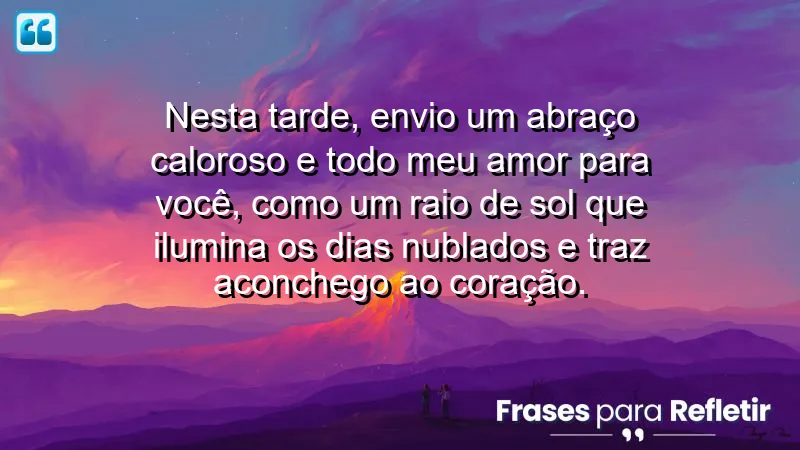 Mensagem de boa tarde com carinho, expressando amor e afeto.