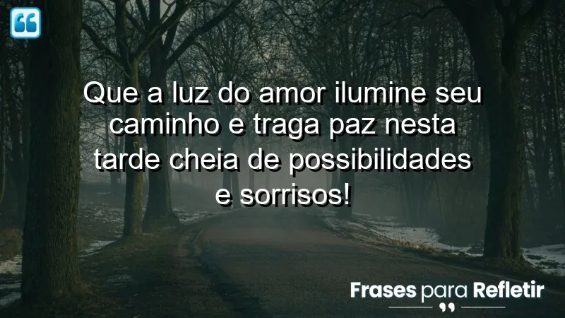 Mensagem de boa tarde com carinho: luz do amor e paz para você.