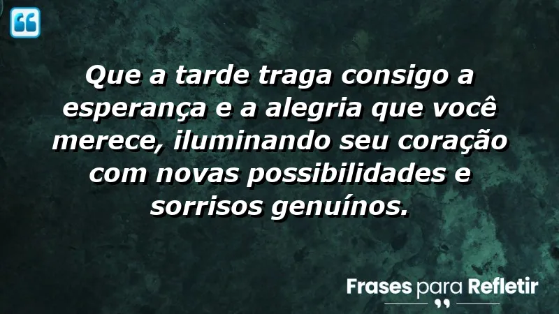 Mensagem de boa tarde com carinho: esperança e alegria para você.