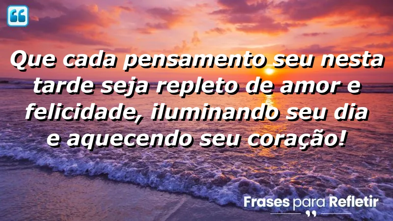 Mensagem de boa tarde com carinho, promovendo amor e felicidade.