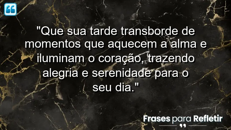 Mensagem de boa tarde com carinho: momentos que aquecem a alma e trazem alegria.