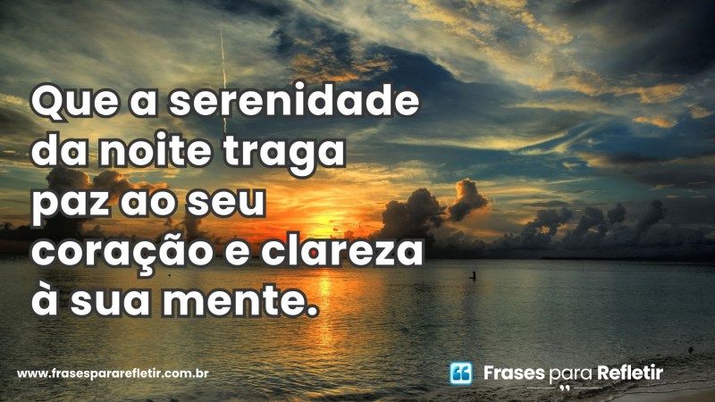 Imagem de uma noite tranquila trazendo paz ao coração e clareza à mente - Reflexões noturnas de serenidade e sabedoria para uma boa noite.